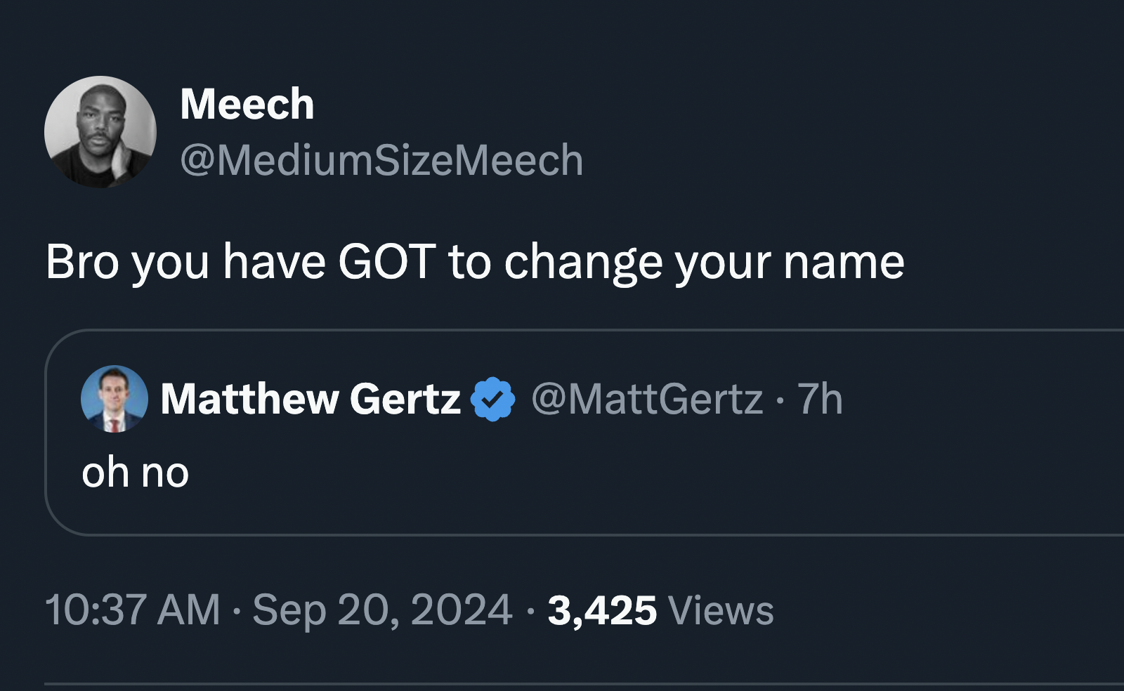 screenshot - Meech Bro you have Got to change your name Matthew Gertz .7h oh no 3,425 Views